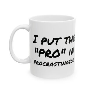 I put the "PRO" in procrastinator. (MUG)